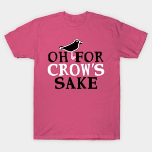 Swear Birds: Oh For Crow’s Sake T-Shirt